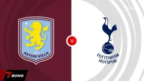 Aston Villa vs Tottenham Hotspur: "The Lions" quyết tâm giành vé Champions League