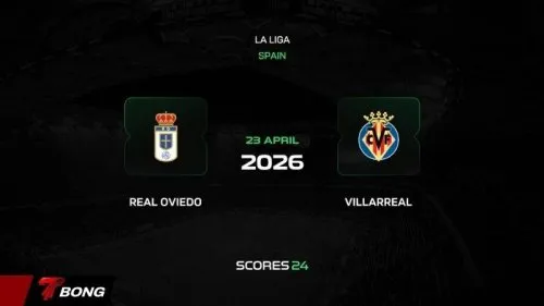 Nhận định Real Oviedo vs Villarreal 22/04/2026: Đội bét bảng đón Tàu ngầm vàng đua top 3